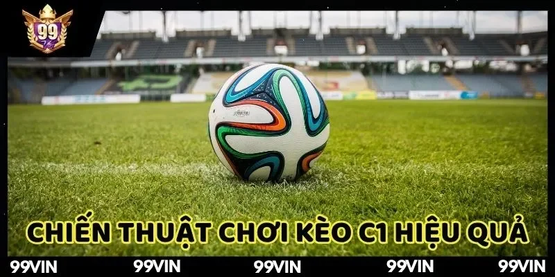 chien-thuat-choi-keo-c1-99vin-hieu-qua