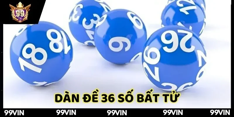 Dàn Đề 36 Số Bất Tử