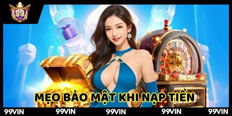 nap-tien-99vin-bi-quyet