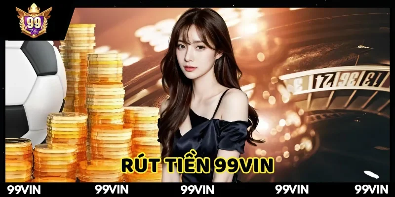 Rút Tiền 99VIN