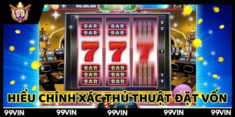 game-slot-99vin-hieu-chinh-xac-thu-thuat-dat-von-cuoc-hieu-qua