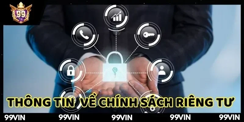 thong-tin-can-nam-ve-chinh-sach-quyen-rieng-tu-tai-99vin